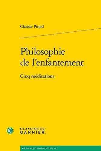 Philosophie de l'enfantement : cinq méditations