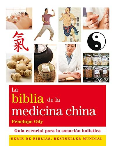 La Biblia de la medicina china : guía esencial para la sanación holística (Cuerpo-Mente)