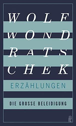 Die große Beleidigung: Erzählungen | Die Neuausgabe