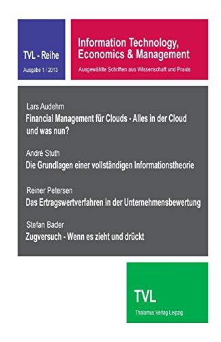 Information Technology, Economics & Management 1/2013: Ausgewaehlte Schriften aus Wissenschaft und Praxis