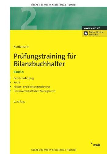 Prüfungstraining für Bilanzbuchhalter 2: Berichterstattung. Recht. Kosten- und Leistungsrechnung. Finanzwirtschaftliches Management