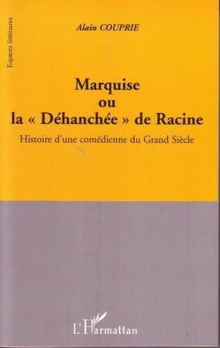 Marquise ou La déhanchée de Racine : histoire d'une comédienne du Grand Siècle