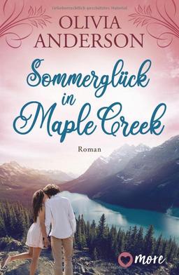 Sommerglück in Maple Creek: Roman (Die Liebe wohnt in Maple Creek, Band 4)