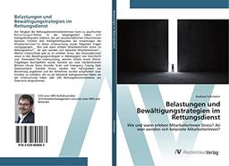 Belastungen und Bewältigungstrategien im Rettungsdienst: Wie und wann erleben MitarbeiterInnen Stress? An wen wenden sich belastete MitarbeiterInnen?