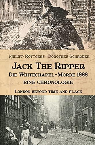 Jack the Ripper - Die Whitechapel-Morde 1888: Eine Chronologie