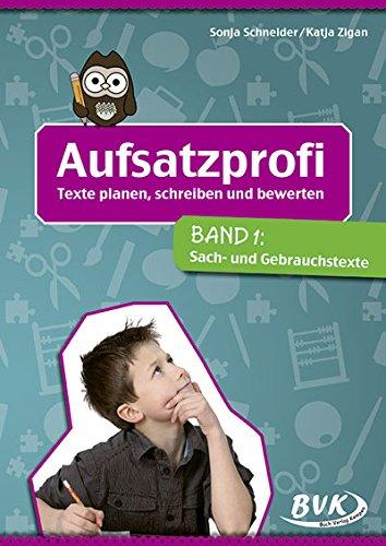 Aufsatzprofi Band 1: Sach- und Gebrauchstexte: Texte planen, schreiben und bewerten