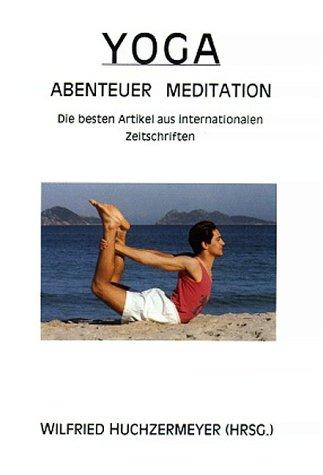 Yoga Abenteuer Meditation: Die besten Artikel aus internationalen Zeitschriften