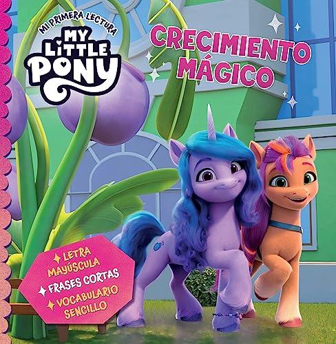 My Little Pony. Mi primera lectura - Crecimiento mágico: Letra mayúscula, frases cortas y vocabulario sencillo (Cuentos infantiles)