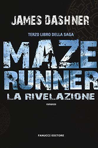 La rivelazione. Maze Runner (Vol. 3) (Narrativa tascabile)