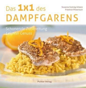 Das Einmaleins des Dampfgarens: Schonende Zubereitung - Leichter Genuss