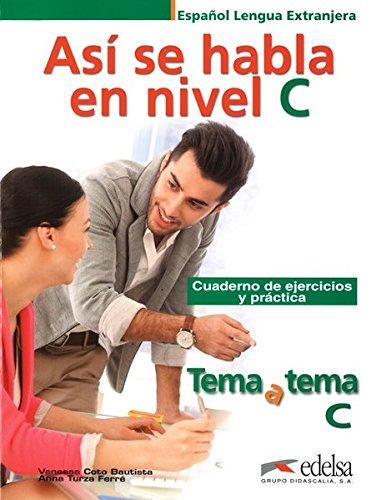 Tema a tema: C1/C2 - Así se habla en nivel C: Cuaderno de ejercicios y práctica