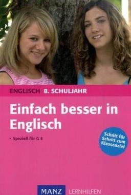 Einfach besser in Englisch 8. Schuljahr: Speziell für G 8. Mit Lösungen