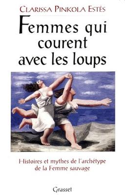 Femmes qui courent avec les loups : histoires et mythes de l'archétype de la femme sauvage