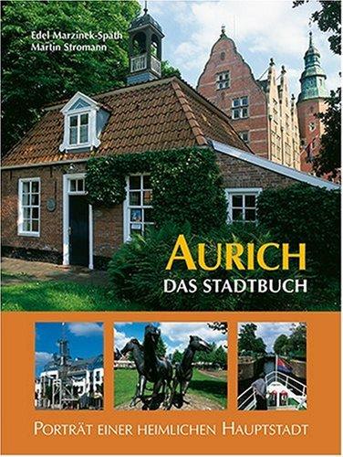 Aurich. Das Stadtbuch. Porträt einer heimlichen Hauptstadt