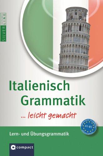 Italienisch Grammatik ... leicht gemacht! Lern- & Übungsgrammatik. Compact SilverLine