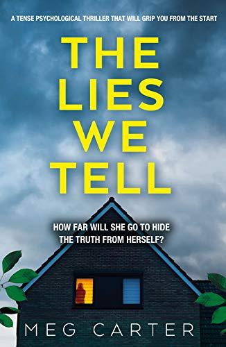 The Lies We Tell: A tense psychological thriller that will grip you from the start