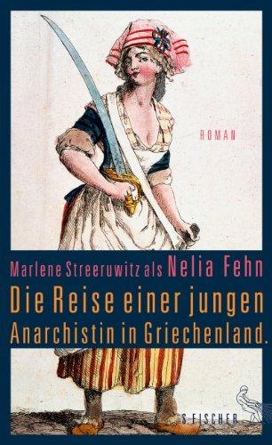 Die Reise einer jungen Anarchistin in Griechenland.: Roman