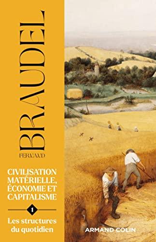 Civilisation matérielle, économie et capitalisme : XVe-XVIIIe siècle. Vol. 1. Les structures du quotidien : le possible et l'impossible