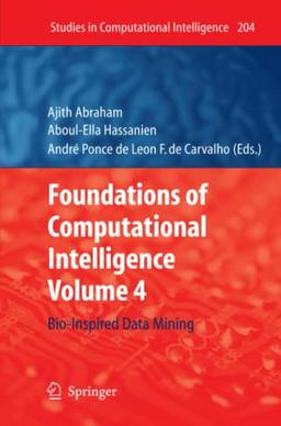 Foundations of Computational Intelligence: Volume 4: Bio-Inspired Data Mining (Studies in Computational Intelligence, Band 204)