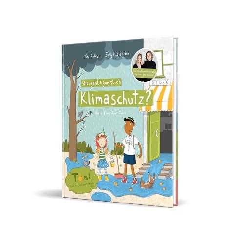 Wie geht eigentlich Klimaschutz?: Toni aus der Orangenkiste von Tina Ruthe und Sally Lisa Starken