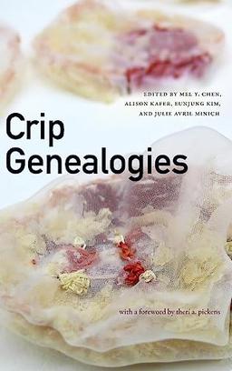 Crip Genealogies (Anima: Critical Race Studies Otherwise)