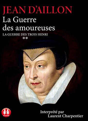 La guerre des amoureuses - volume 2 La guerre des trois Henri (2)