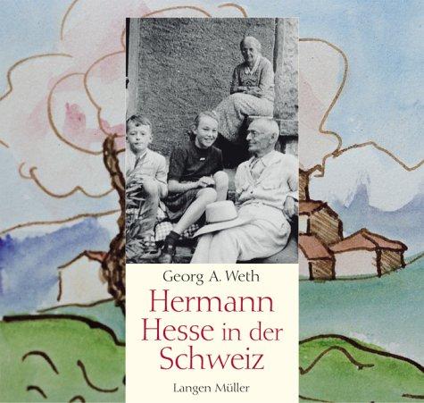 Hermann Hesse in der Schweiz. Mit 108 Abbildungen