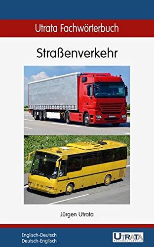 Utrata Fachwörterbuch: Straßenverkehr Englisch-Deutsch / Deutsch-Englisch (Utrata Fachwörterbücher)