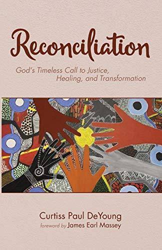 Reconciliation: God’s Timeless Call to Justice, Healing, and Transformation