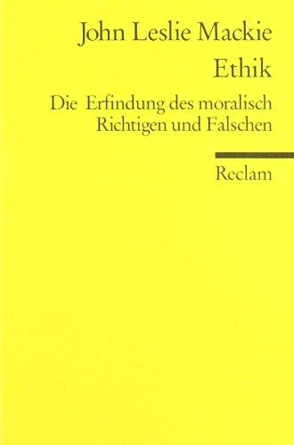 Ethik. Die Erfindung des moralisch Richtigen und Falschen.