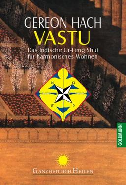 Vastu. Das indische Ur- Feng Shui für harmonisches Wohnen.