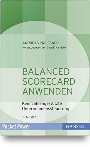 Balanced Scorecard anwenden: Kennzahlengestützte Unternehmenssteuerung