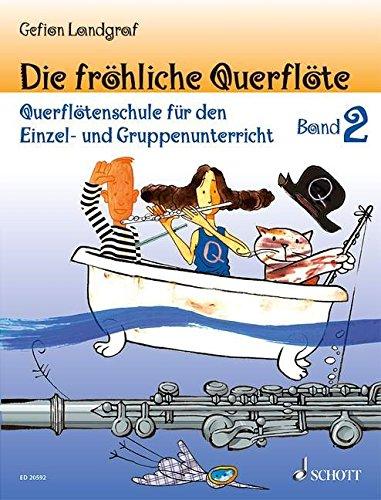 Die fröhliche Querflöte: Querflötenschule für den Einzel- und Gruppenunterricht. Band 2. Flöte.