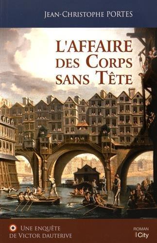 Une enquête de Victor Dauterive. L'affaire des corps sans tête