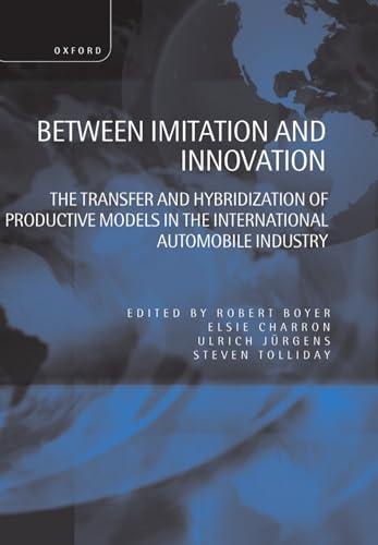 Between Imitation and Innovation: The Transfer and Hybridization of Productive Models in the International Automobile Industry