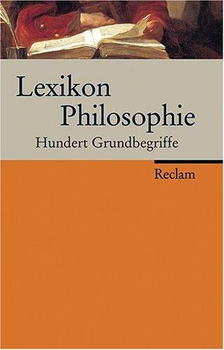 Lexikon Philosophie: Hundert Grundbegriffe