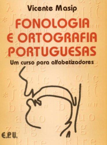 Fonologia Ortografia Portuguesas: Um Corso para alfabetizadores