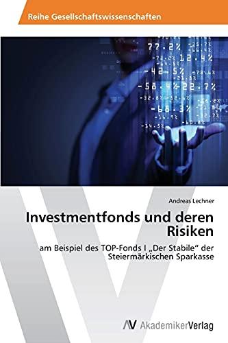 Investmentfonds und deren Risiken: am Beispiel des TOP-Fonds I „Der Stabile“ der Steiermärkischen Sparkasse