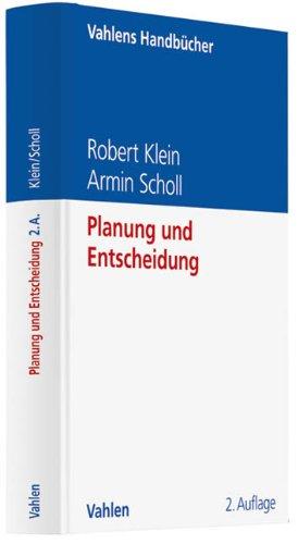 Planung und Entscheidung: Konzepte, Modelle und Methoden einer modernen betriebswirtschaftlichen Entscheidungsanalyse