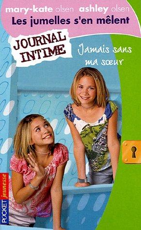 Les jumelles s'en mêlent : Mary-Kate Olsen, Ashley Olsen. Vol. 11. Jamais sans ma soeur