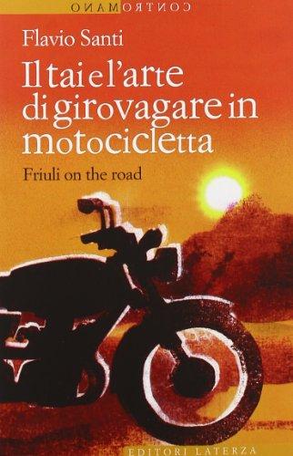 Il Tai e l'arte di girovagare in motocicletta. Friuli on the road