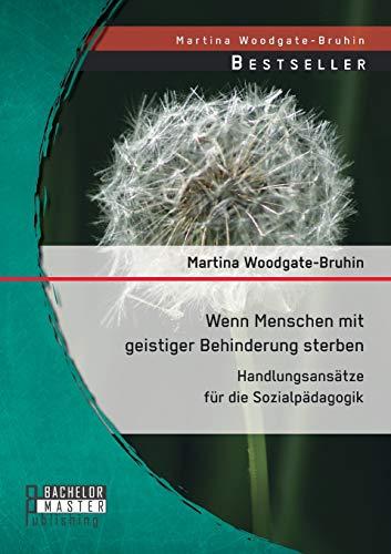 Wenn Menschen mit geistiger Behinderung sterben: Handlungsansätze für die Sozialpädagogik