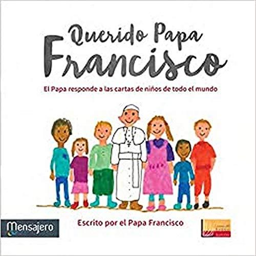 Querido Papa Francisco: El Papa responde a las cartas de niños de todo el mundo (LFS Ilustrados, Band 1)