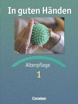 In guten Händen - Altenpflege - Bisherige Ausgabe: Fachbuch 1