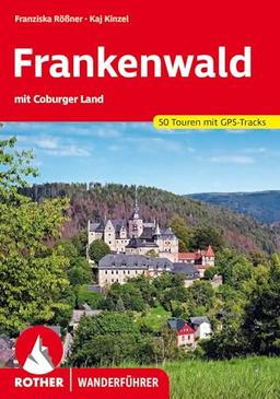 Frankenwald – mit Coburger Land: 50 Touren mit GPS-Tracks (Rother Wanderführer)