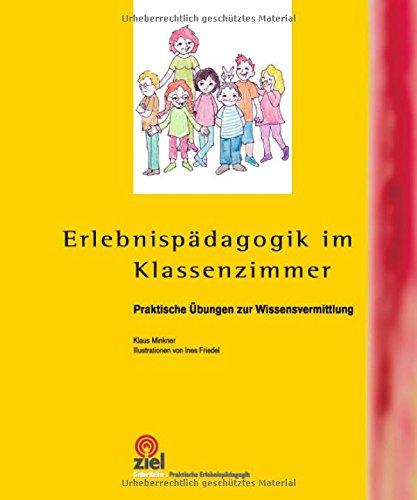 Erlebnispädagogik im Klassenzimmer: Praktische Übungen zur Wissensvermittlung