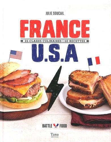 France-USA : 25 clashs culinaires, 50 recettes : battle food