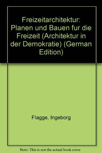 Freizeitarchitektur. Planen und Bauen für die Freizeit