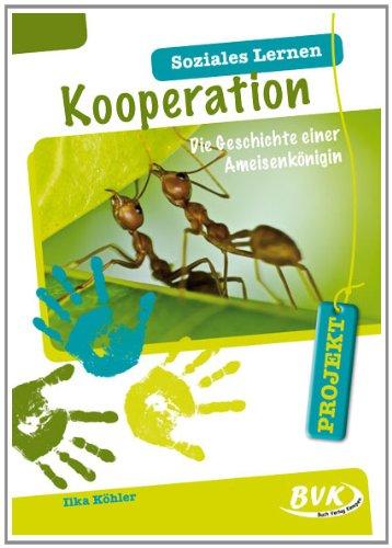 PROJEKT: Soziales Lernen - Kooperation: Die Geschichte der Ameisenkönigin 3./4. Klasse