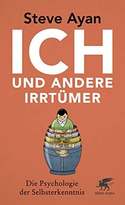 Ich und andere Irrtümer: Die Psychologie der Selbsterkenntnis